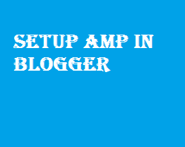 Setup Google AMP in Blogger Blogspot Site