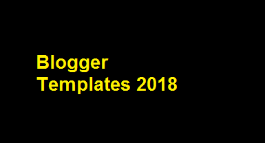 Blogger Templates 2018 | Top SEO Blogger Templates 2018