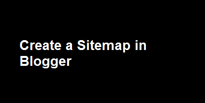 Create a Sitemap in Blogger